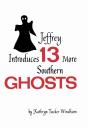 Jeffrey Introduces Thirteen More Southern Ghosts - Preview