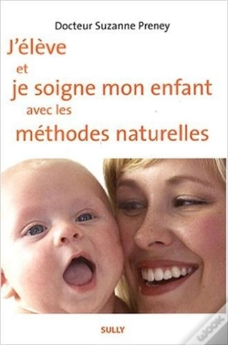 Capa do artigo J'Éleve Et Je Soigne Mon Enfant Avec Les Méthodes Naturelles