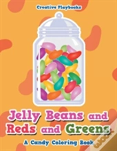Jelly Beans And Reds And Greens, A Candy Coloring Book