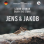 Jens Und Jakob. Learn German. Enjoy The Story. Part 1 ‒ German Course For Beginners - Preview