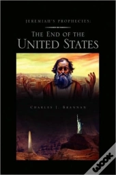 Jeremiah'S Prophecies: The End Of The Un