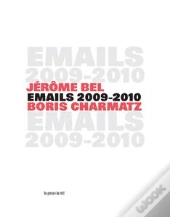 Jérôme Bel & Boris Charmatz ; Emails 2009-2010