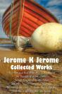 Jerome K Jerome, Collected Works (Complete And Unabridged), Including - Preview