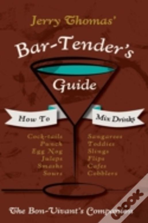 Jerry Thomas' Bartenders Guide: How To Mix Drinks 1862 Reprint: A Bon Vivant'S Companion