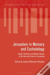 Jerusalem In Memory And Eschatology