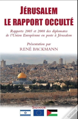 Capa do artigo Jérusalem, Le Rapport Occulté ; Rapports 2005 Et 2008 Des Diplomates De L'Union Européenne En Poste À Jérusalem
