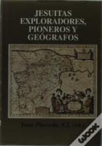 Jesuitas Exploradores, Pioneros Y Geogra
