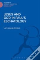 Jesus And God In Paul'S Eschatology