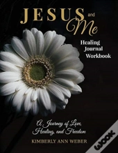 Jesus And Me - Healing Journal Workbook