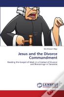 Jesus And The Divorce Commandment