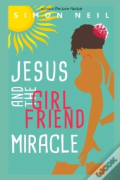 Jesus And The Girlfriend Miracle