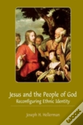 Jesus And The People Of God: Reconfiguring Ethnic Identity