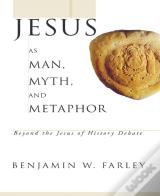 Jesus As Man, Myth, And Metaphor