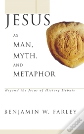 Jesus As Man, Myth, And Metaphor
