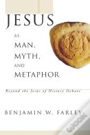 Jesus As Man, Myth, And Metaphor