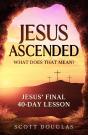 Jesus Ascended. What Does That Mean? : Jesus' Final 40-Day Lesson - Preview