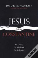 Jesus Before Constantine