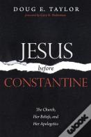 Jesus Before Constantine