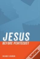 Jesus Before Pentecost