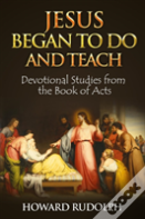 Jesus Began To Do And Teach