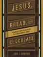 Jesus, Bread, And Chocolate - Preview