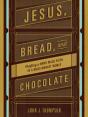Jesus, Bread, And Chocolate - Preview