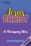 Jesus Christ, A Necessary Idea