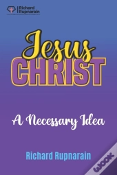 Jesus Christ, A Necessary Idea
