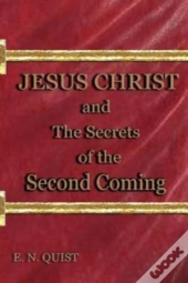 Jesus Christ And The Secrets Of The Second Coming