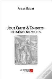 Jésus-Christ & Consorts ; Dernières Nouvelles