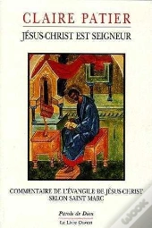 Jésus Christ Est Seigneur ; Commentaire De L'Évangile De Jésus-Christ Selon Saint-Marc