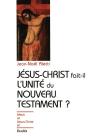 Jésus-Christ Fait-Il L'Unité Du Nouveau Testament ? - Preview