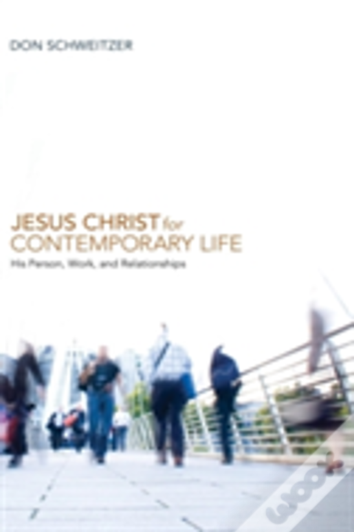 Jesus Christ For Contemporary Life