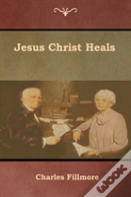 Jesus Christ Heals
