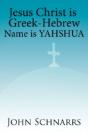 Jesus Christ Is Greek-Hebrew Name Is Yahshua - Preview