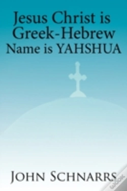 Capa do artigo Jesus Christ Is Greek-Hebrew Name Is Yahshua