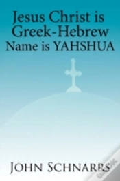 Capa do artigo Jesus Christ Is Greek-Hebrew Name Is Yahshua