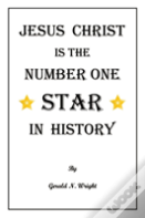 Jesus Christ Is The Number One Star Of History