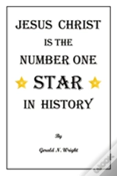Jesus Christ Is The Number One Star Of History