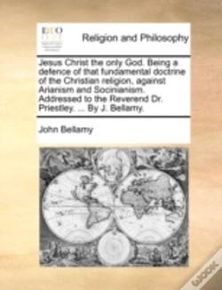 Capa do artigo Jesus Christ The Only God. Being A Defen