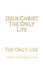 Jesus Christ The Only Life - Preview