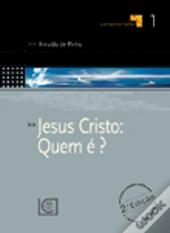 Jesus Cristo: Quem é?
