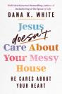 Jesus Doesn'T Care About Your Messy House - Preview