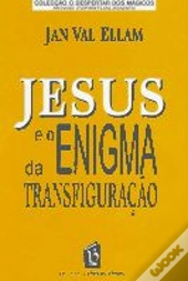 Jesus e o Enigma da Transfiguração