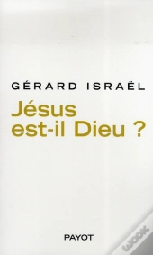 Jésus Est-Il Dieu ?