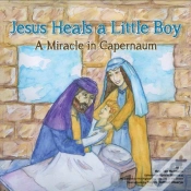 Capa do artigo Jesus Heals A Little Boy : A Miracle In Capernaum