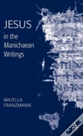 Jesus In The Manichaean Writings