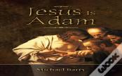 Jesus Is Adam