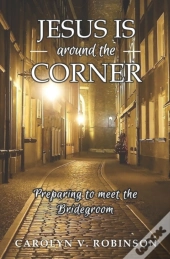 Jesus Is Around The Corner