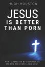 Jesus Is Better Than Porn: How I Confess - Preview